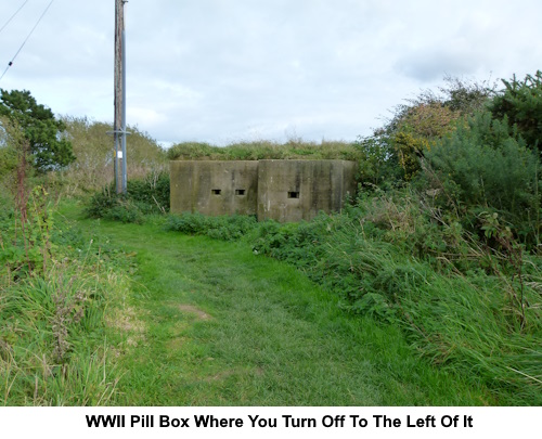 An old World War II pill box where you turn.