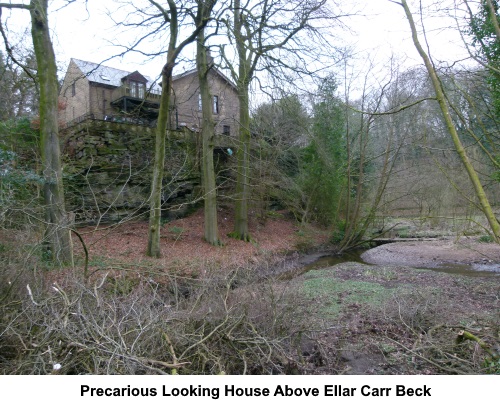 The precariouslooking house above Ellar Carr Beck.